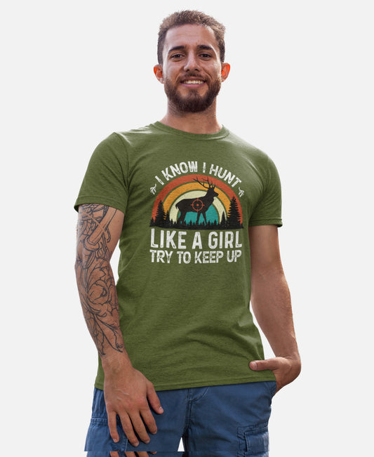 I Know I Hun Like A Girl T Shirt - Hunter Tee - Moss Green - Up To 4XL